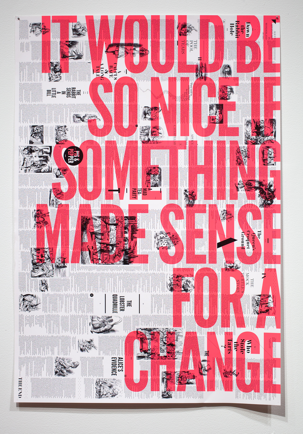 An artwork with bold red words reading IT WOULD BE SO NICE IF SOMETHING MADE SENSE FOR A CHANGE, over a horizontal newspaper-like background.