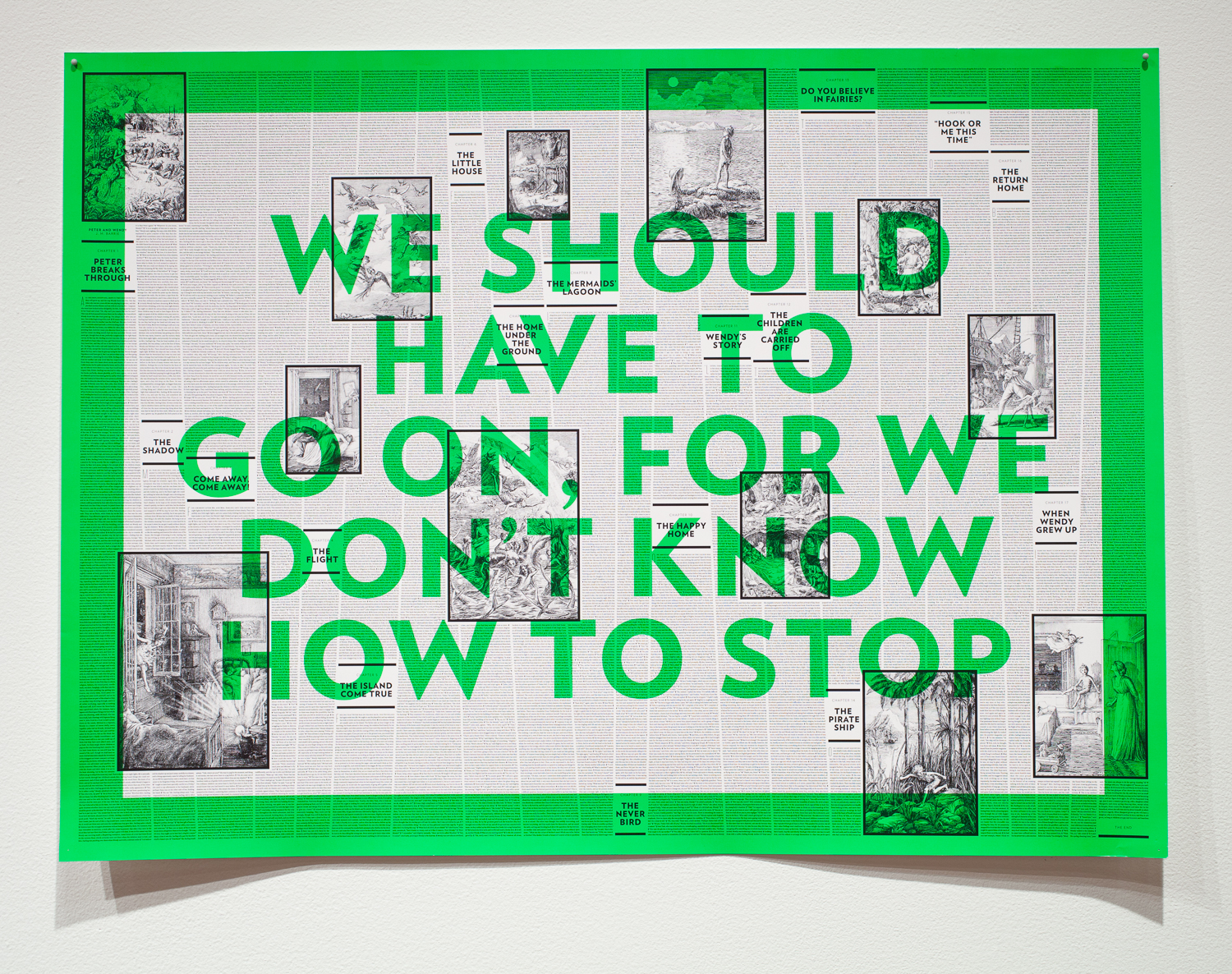 An artwork with bold green words reading WE SHOULD HAVE TO GO ON, FOR WE DON'T KNOW HOW TO STOP on top of a black and white newspaper-like background. There is a green border around the piece.